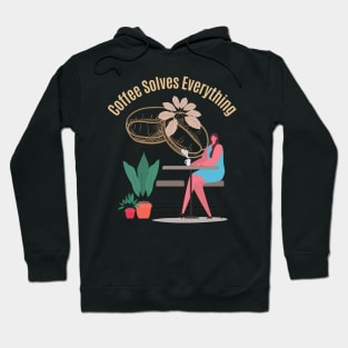 Coffee Solves Everything Hoodie